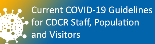 Current COVID-19 Guidelines for CDCR Staff, Population and Visitors